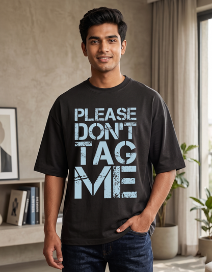 Don't Tag me Oversized Tee