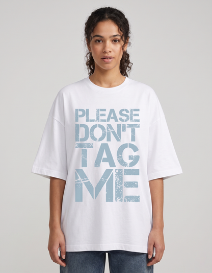 Don't Tag me Oversized Tee