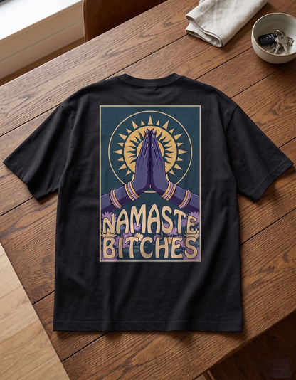 Namaste Bitches Unisex oversized